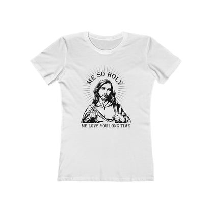 Me So Holy Me Love You Long Time - Women’s T-Shirt