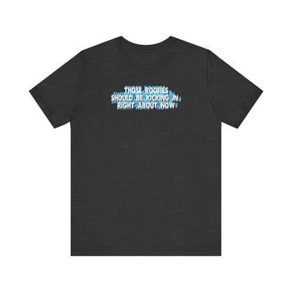 Those Roofies Should Be Kicking In Right About Now - Men's T-Shirt