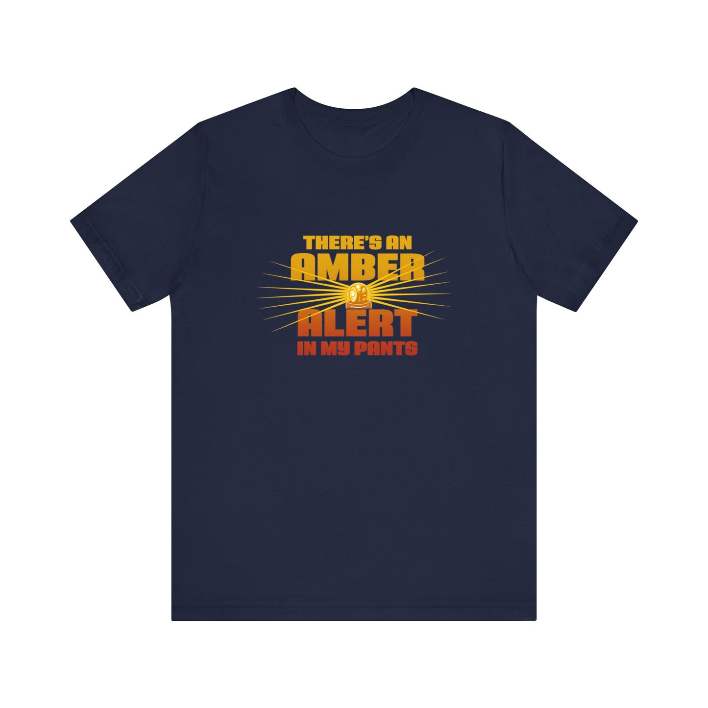 There's An Amber Alert In My Pants - Men's T-Shirt