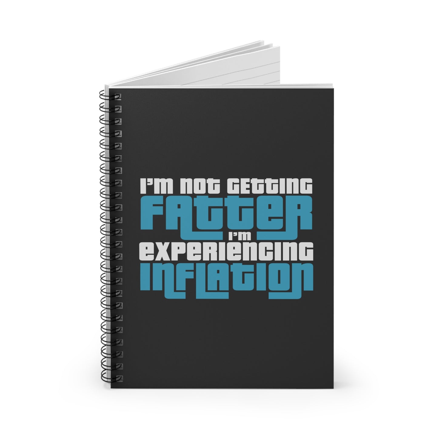 I'm Not Getting Fatter I'm Experiencing Inflation - Spiral Notebook