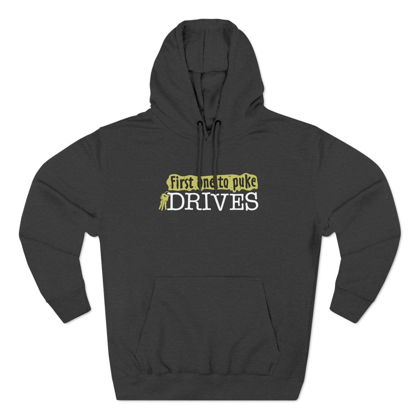 First One To Puke Drives - Hoodie