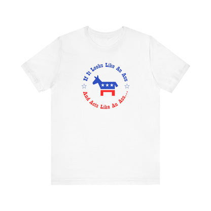 If It Looks Like An Ass And Acts Like An Ass (Democratic Donkey Logo) - Men's T-Shirt