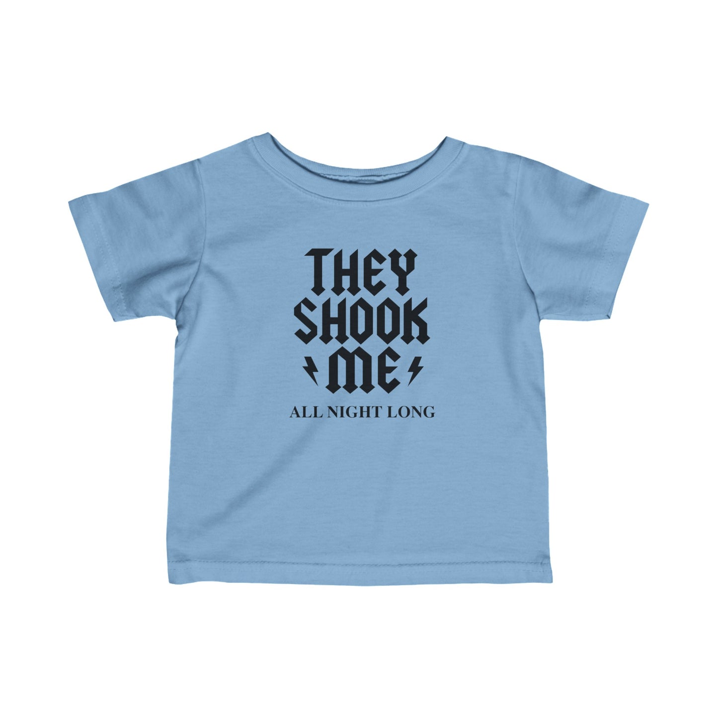 They Shook Me All Night Long - Baby T-Shirt