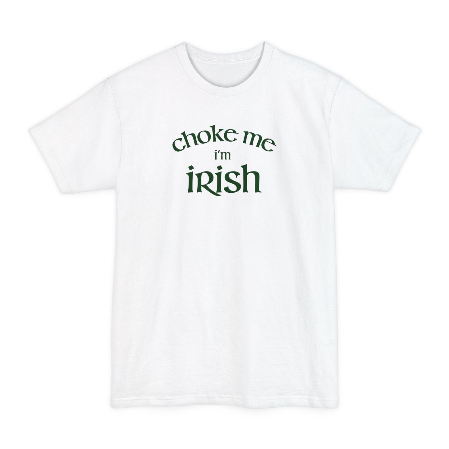 Choke Me I'm Irish - Men's Tall T-Shirt