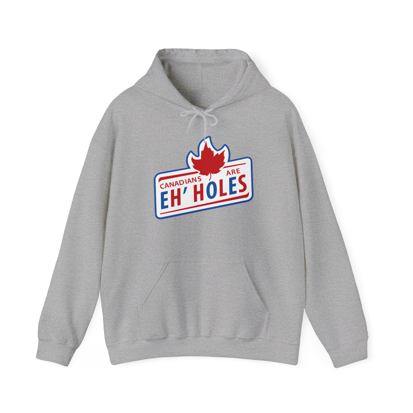 Canadians Are Eh'Holes - Hoodie