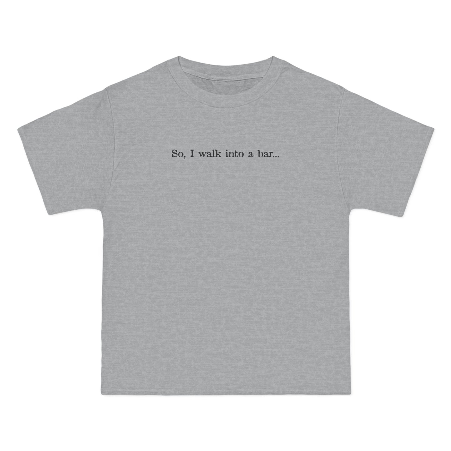 So I Walk Into A Bar - Men's Heavyweight T-Shirt