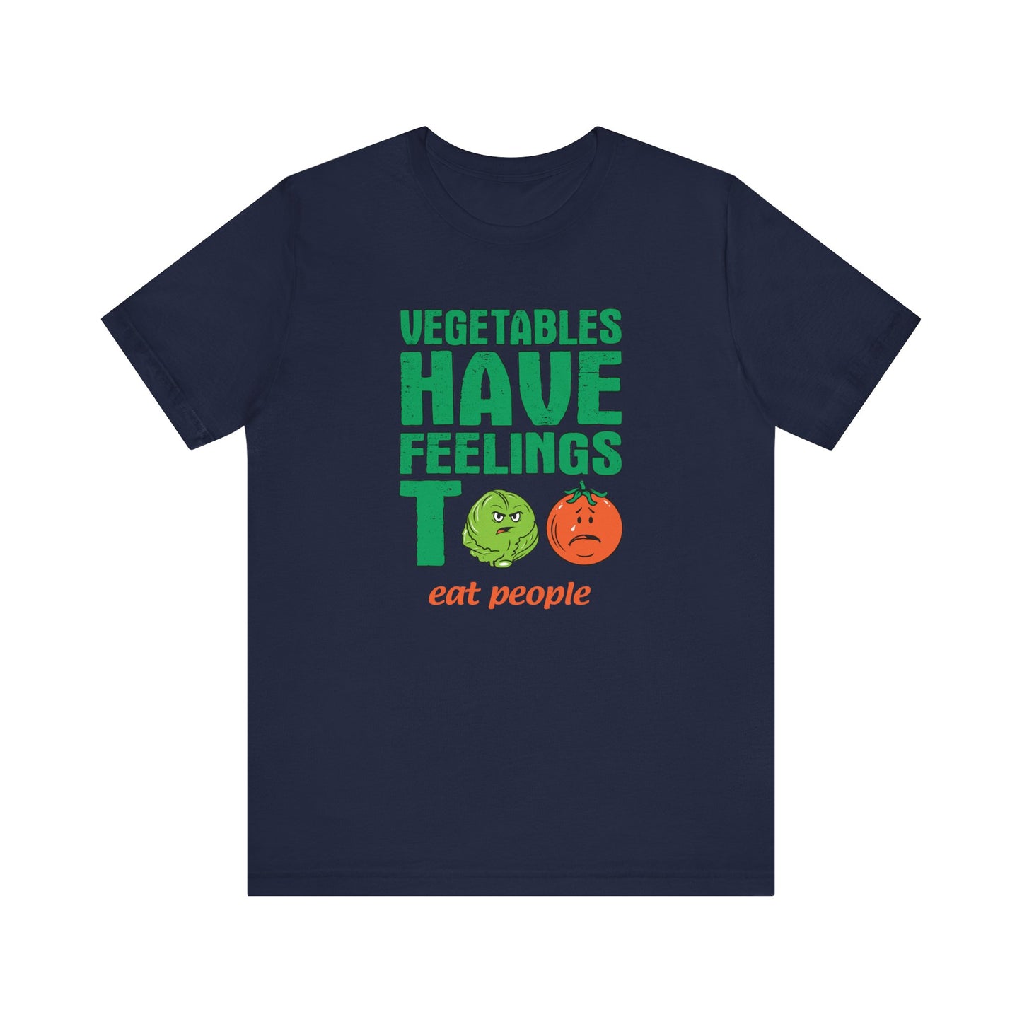 Vegetables Have Feelings Too - Eat People  - Men's T-Shirt