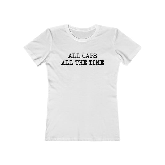 All Caps All The Time - Women’s T-Shirt