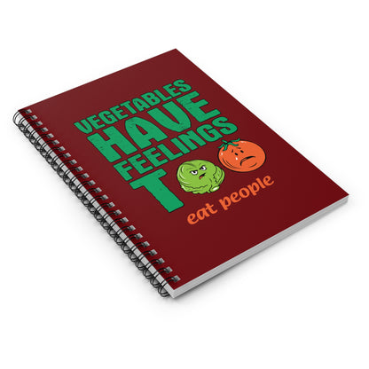 Vegetables Have Feelings Too - Eat People - Spiral Notebook