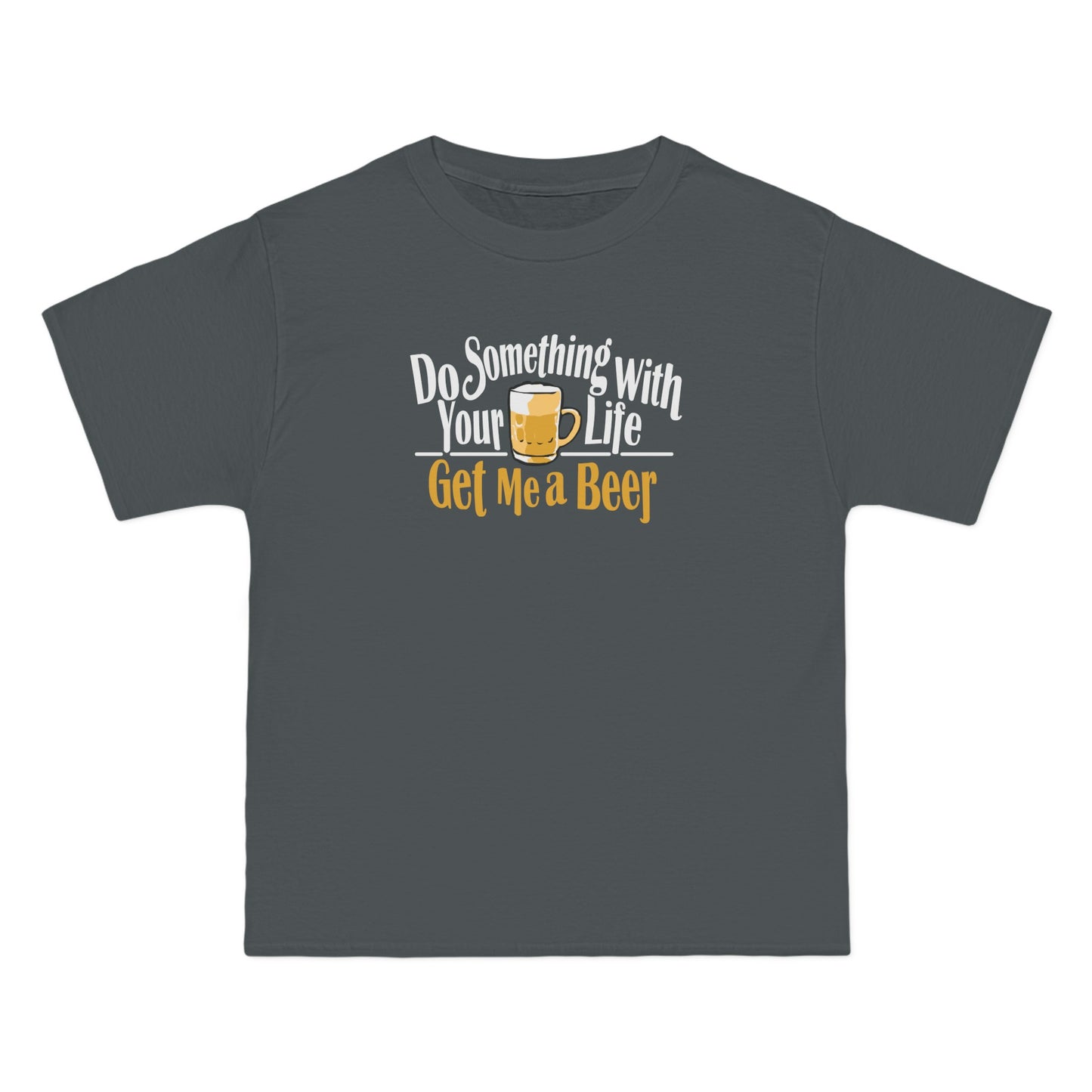 Do Something With Your Life - Get Me A Beer - Men's Heavyweight T-Shirt