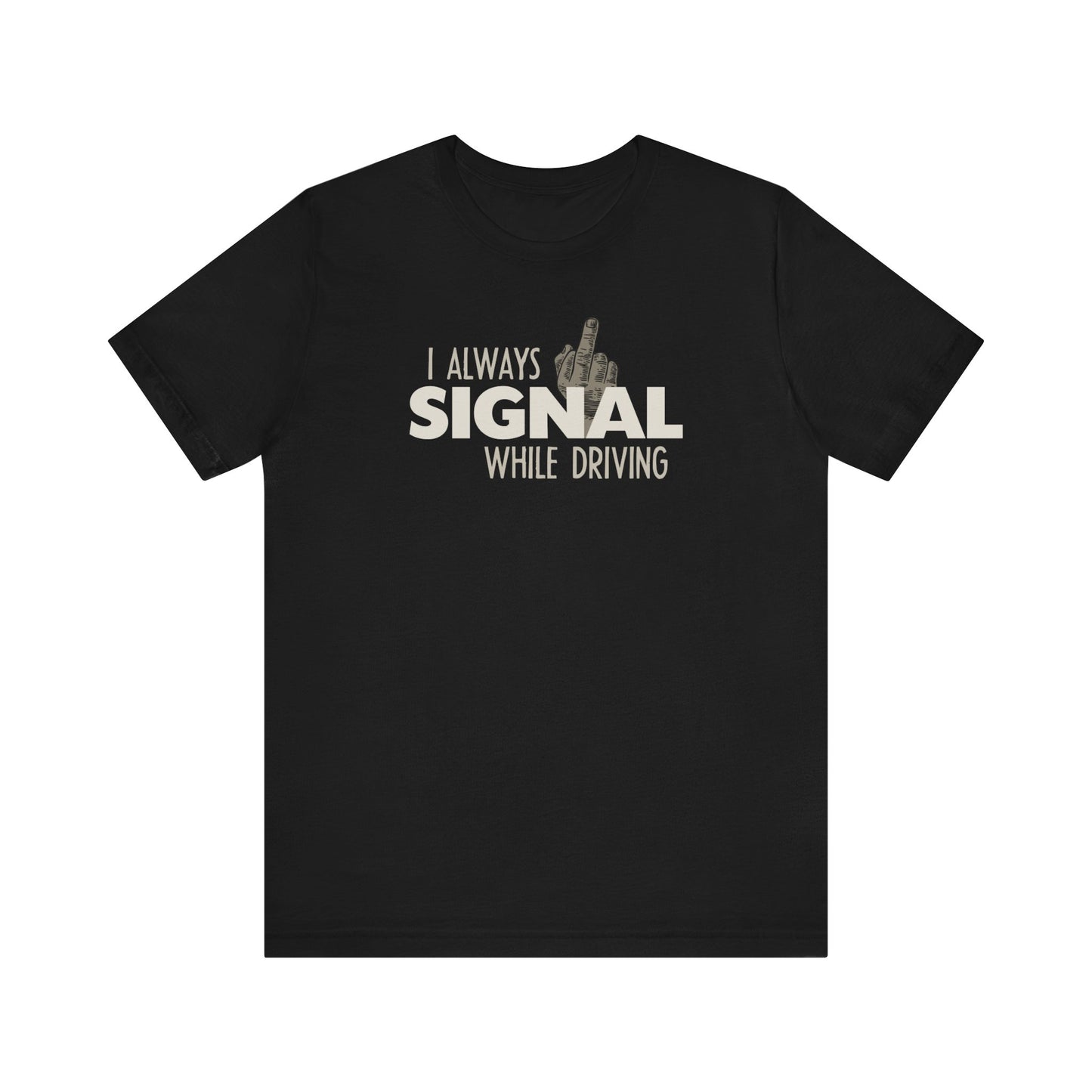 I Always Signal While Driving - Men's T-Shirt