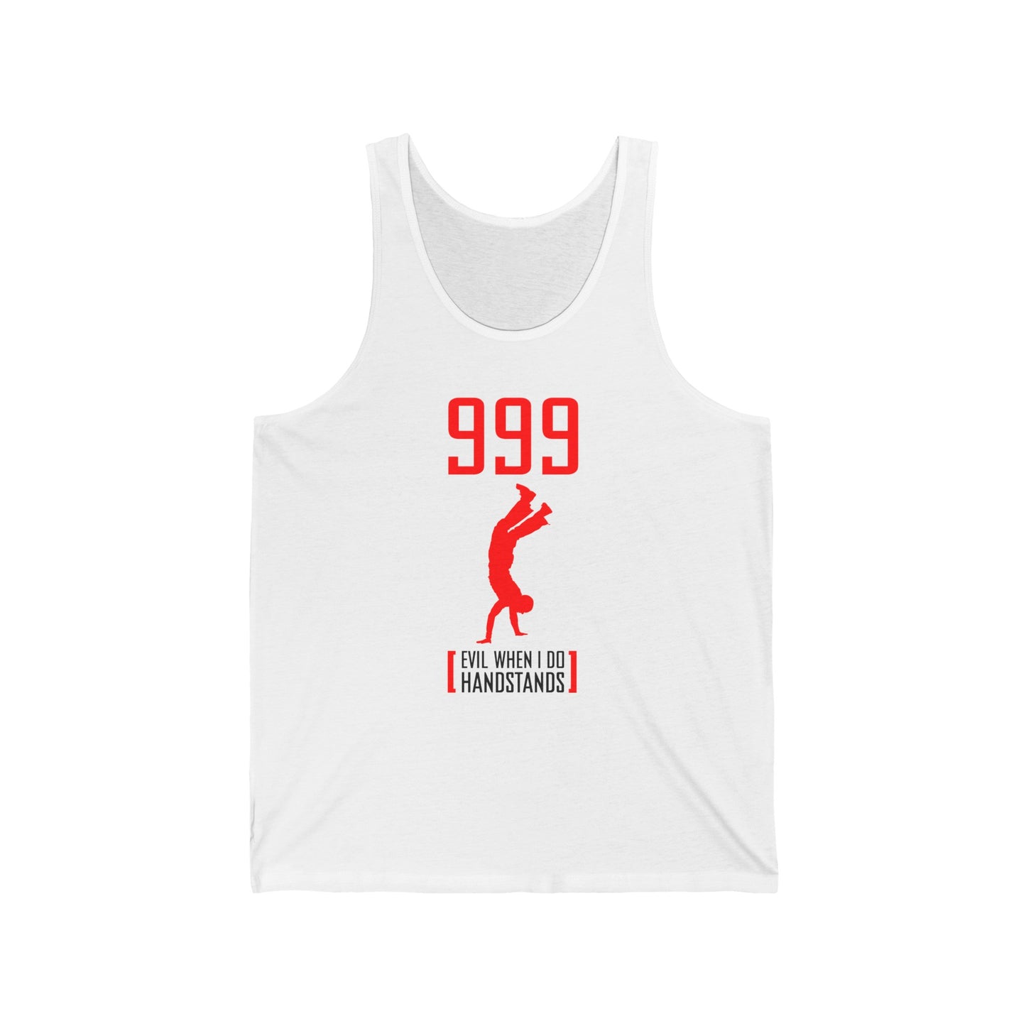 999 - Evil When I Do Handstands  - Unisex Tank