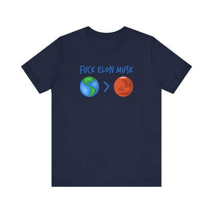 Fuck Elon Musk - Earth > Mars  - Men's T-Shirt