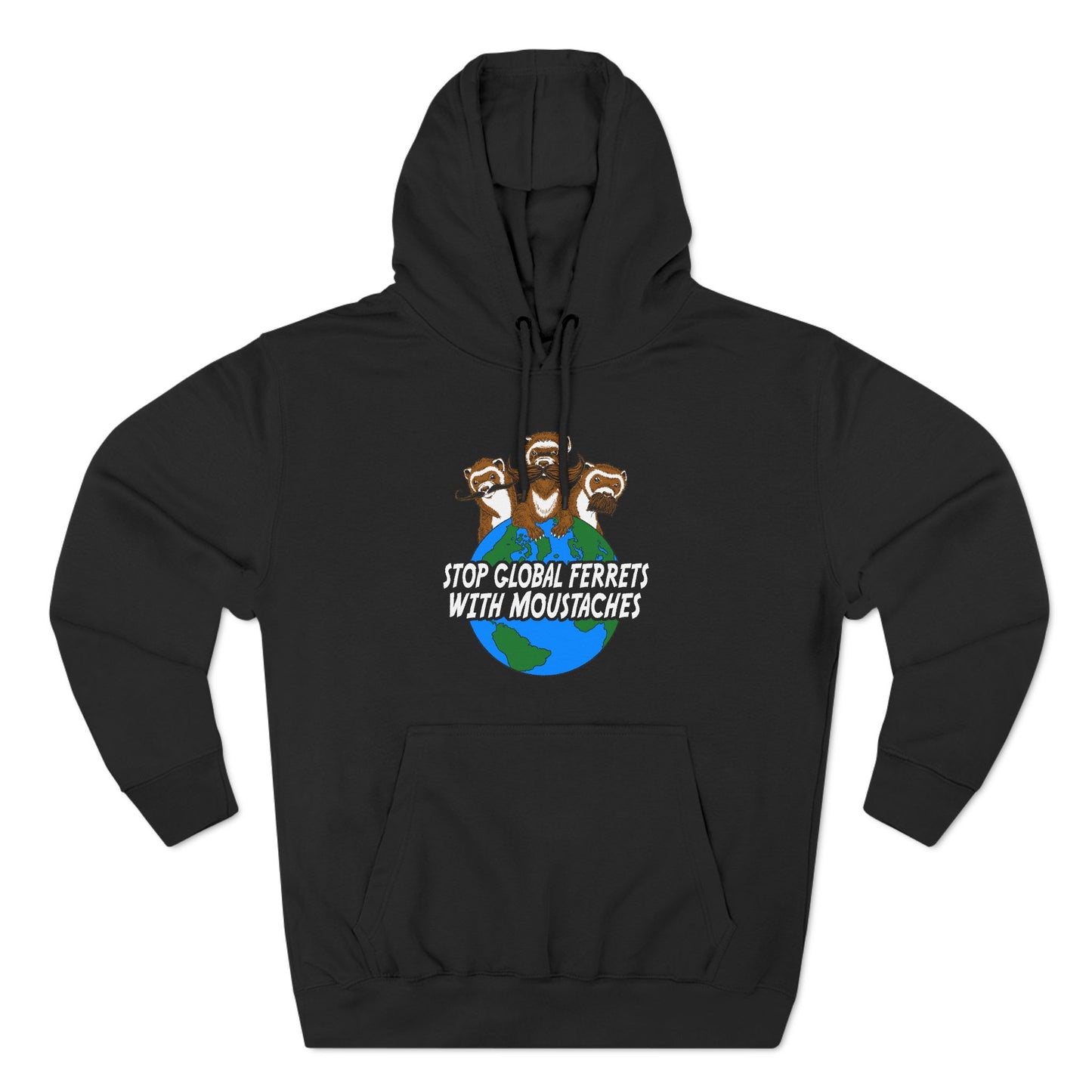 Stop Global Ferrets With Moustaches - Hoodie