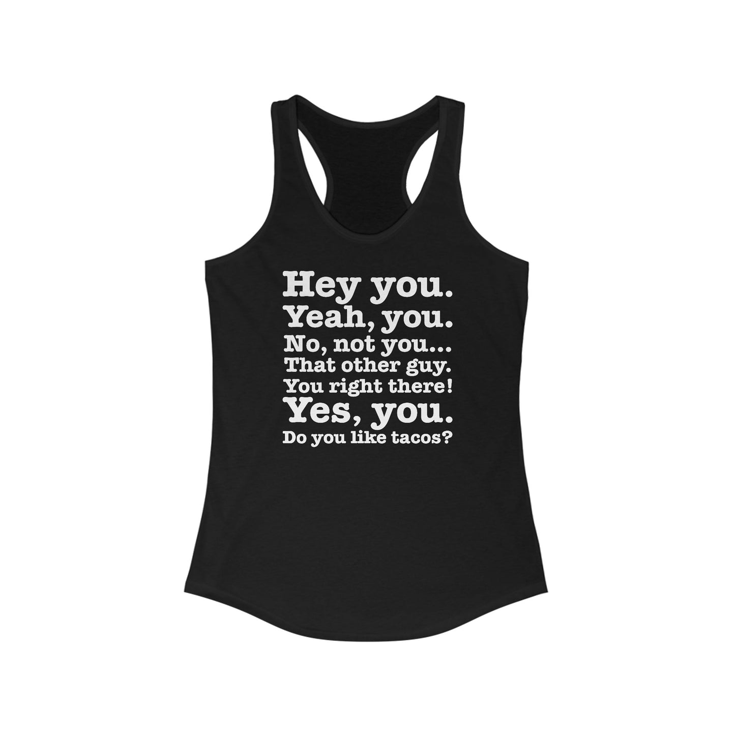 Hey You. Yeah You. No Not You... That Other Guy - Women’s Racerback Tank