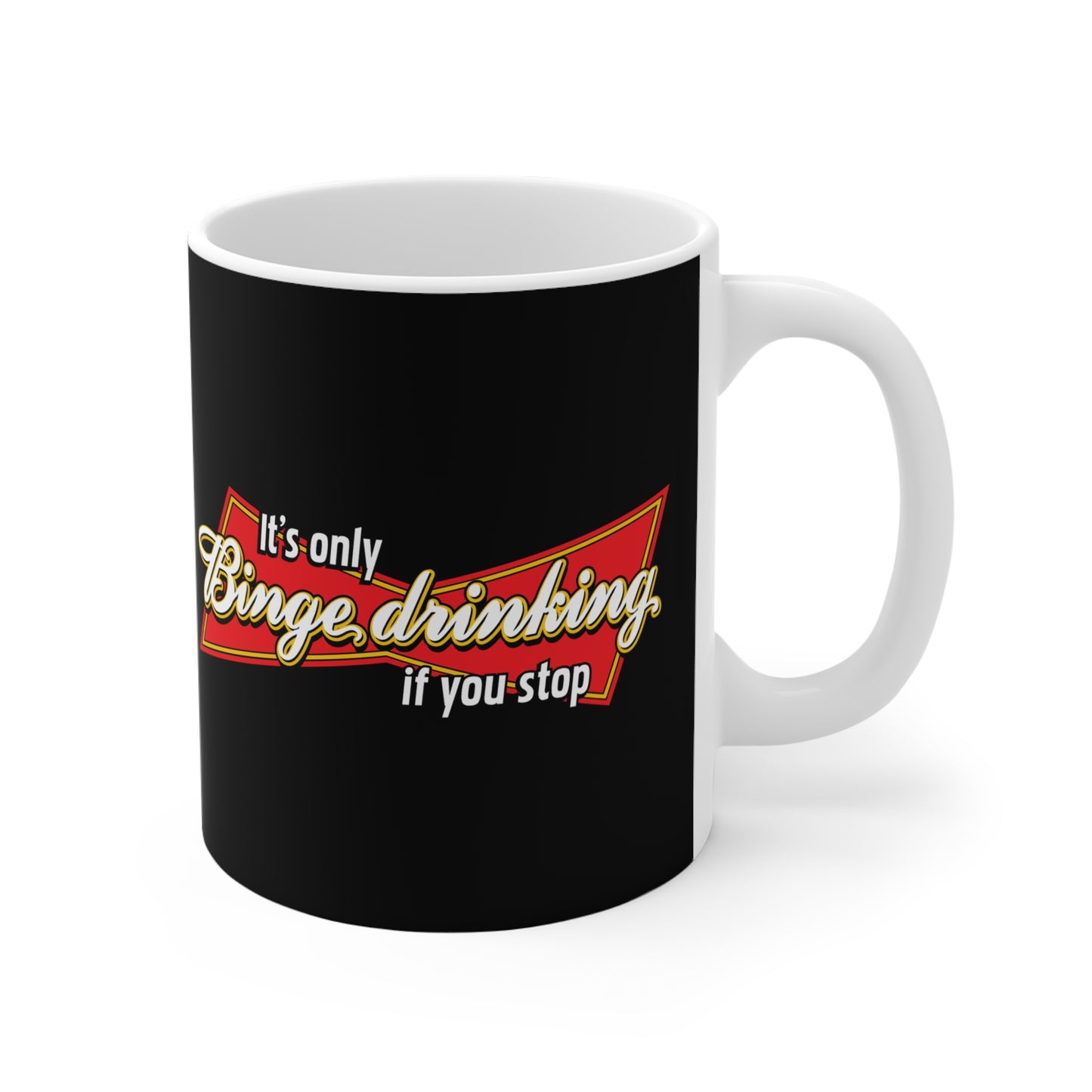 It's Only Binge Drinking If You Stop - Mug