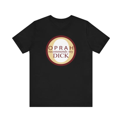 Oprah Recommends My Dick - Men's T-Shirt