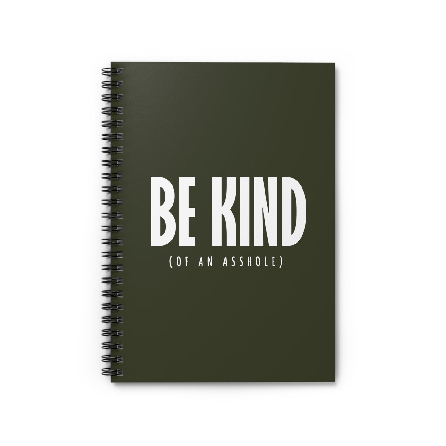 Be Kind (Of An Asshole) - Spiral Notebook