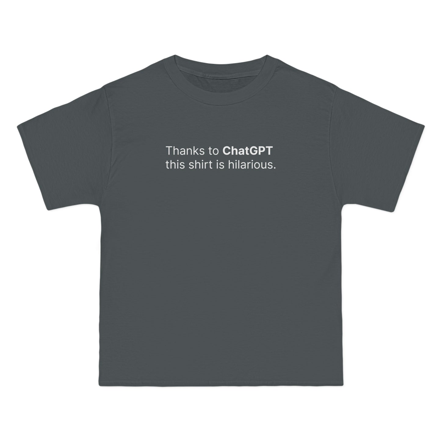 Thanks To Chatgpt This Shirt Is Hilarious. - Men's Heavyweight T-Shirt