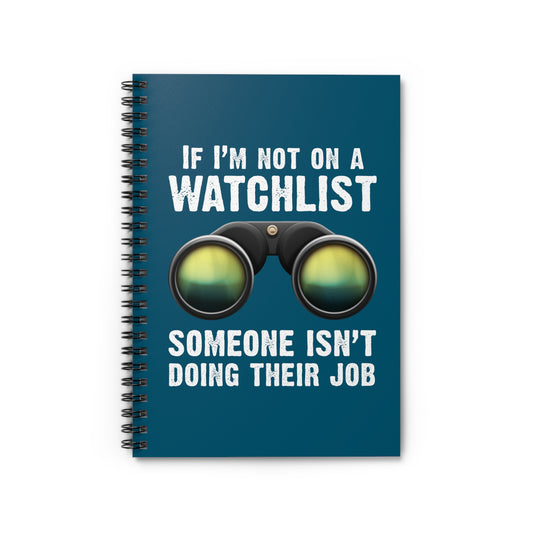 If I'm Not On A Watchlist - Spiral Notebook