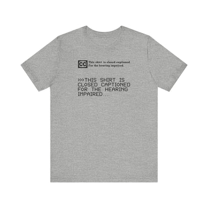 This Shirt Is Closed Captioned For The Hearing Impaired - Men's T-Shirt