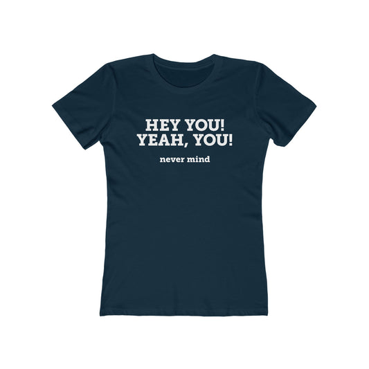 Hey You Yeah You. - Women's T-Shirt