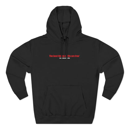 The Best Things In Life (Plus Shipping And Handling) - Hoodie