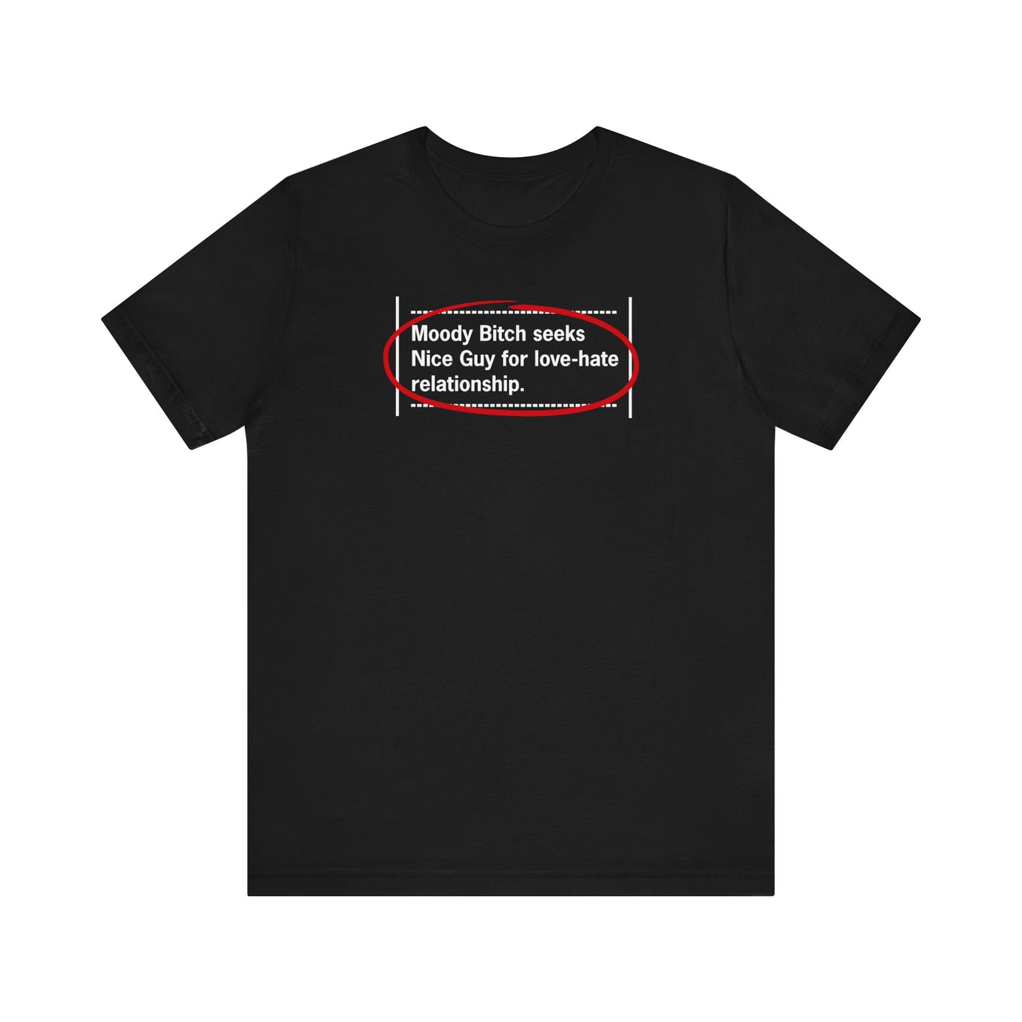 Moody Bitch Seeks Nice Guy For Love-Hate Relationship - Men's T-Shirt