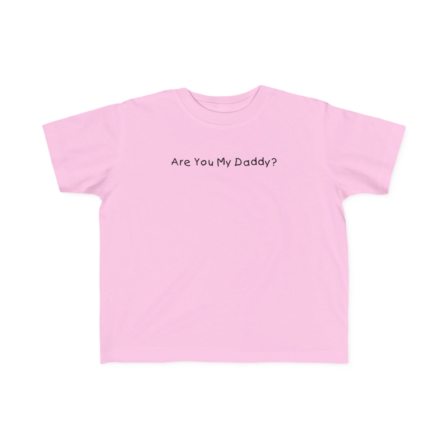 Are You My Daddy? - Toddler  T-Shirt