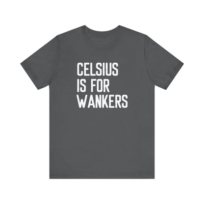 Celsius Is For Wankers - Men's T-Shirt