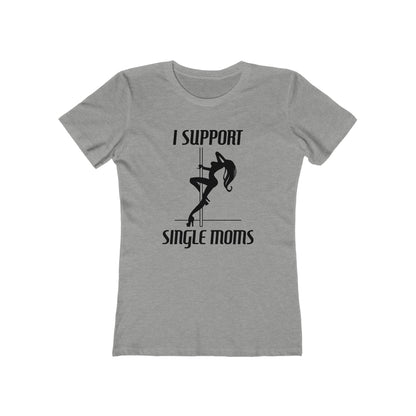 I Support Single Moms - Women’s T-Shirt