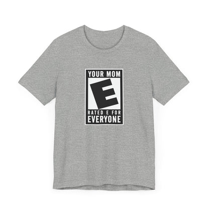 Your Mom - Rated E For Everyone  - Men's T-Shirt