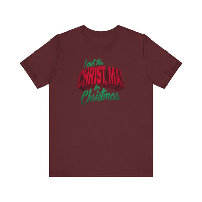 I Put The Christ Ma! In Christmas. - Men's T-Shirt