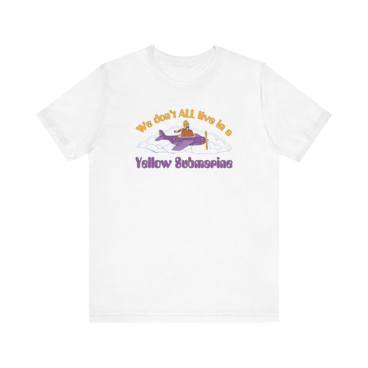 We Don't All Live In a Yellow Submarine - Men's T-Shirt