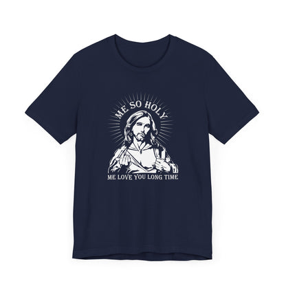 Me So Holy Me Love You Long Time - Men's T-Shirt