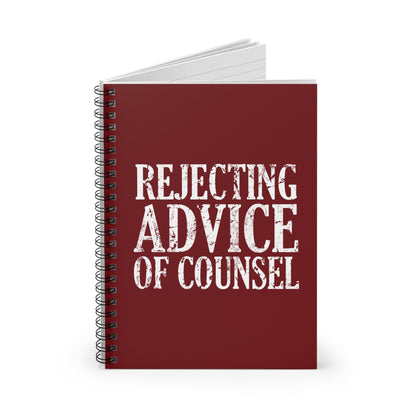 Rejecting Advice Of Counsel - Spiral Notebook