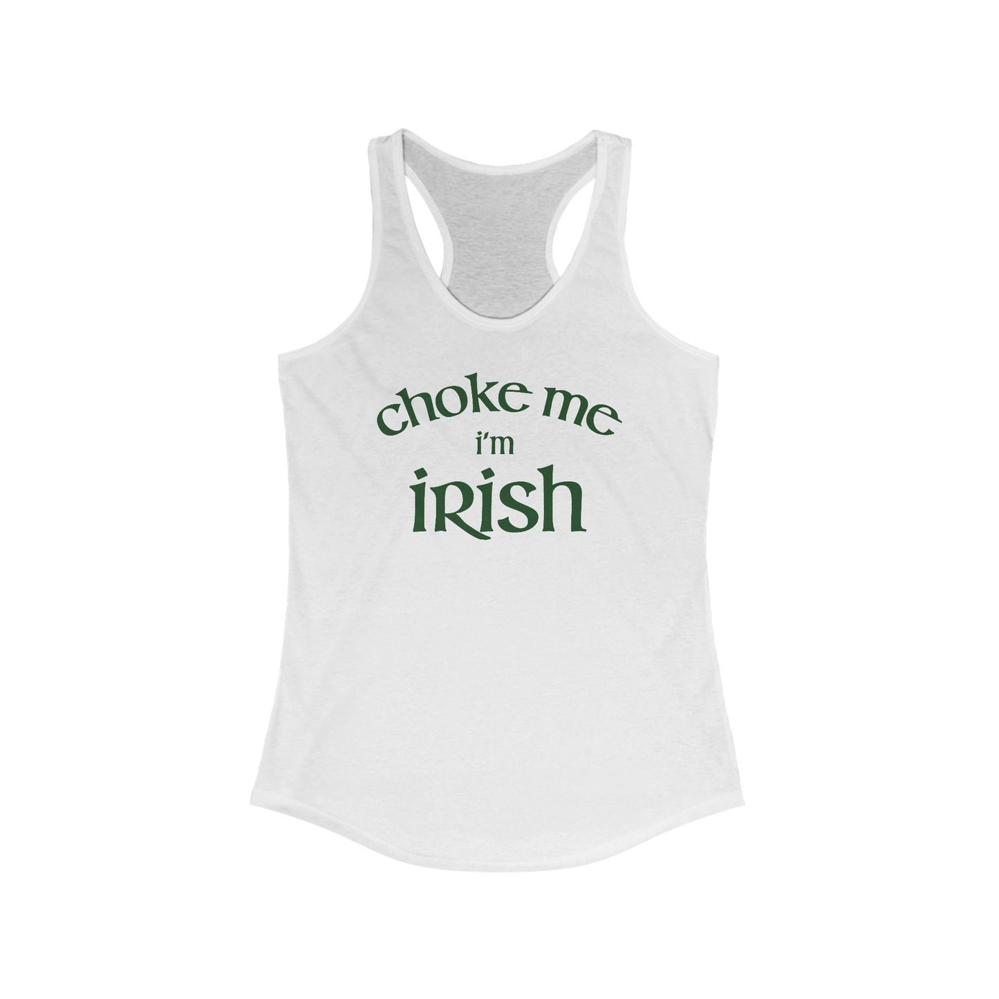 Choke Me I'm Irish - Women's Racerback Tank