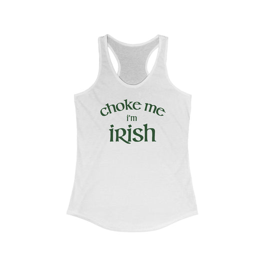 Choke Me I'm Irish - Women's Racerback Tank