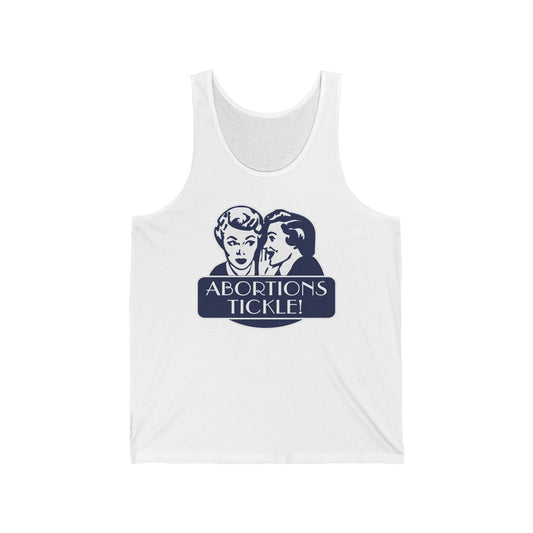 Abortions Tickle - Unisex Tank