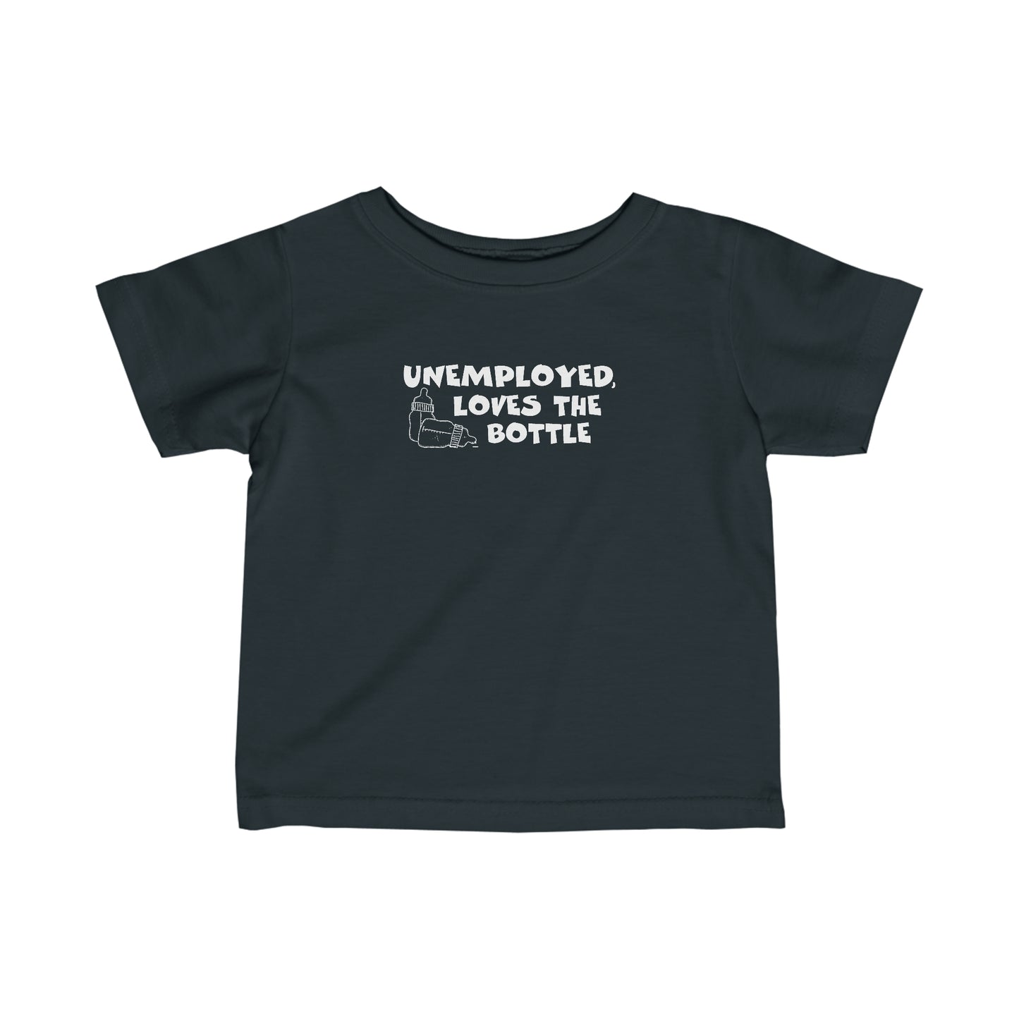 Unemployed Loves The Bottle - Baby T-Shirt