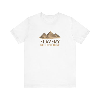 Slavery Gets Shit Done - Men's T-Shirt