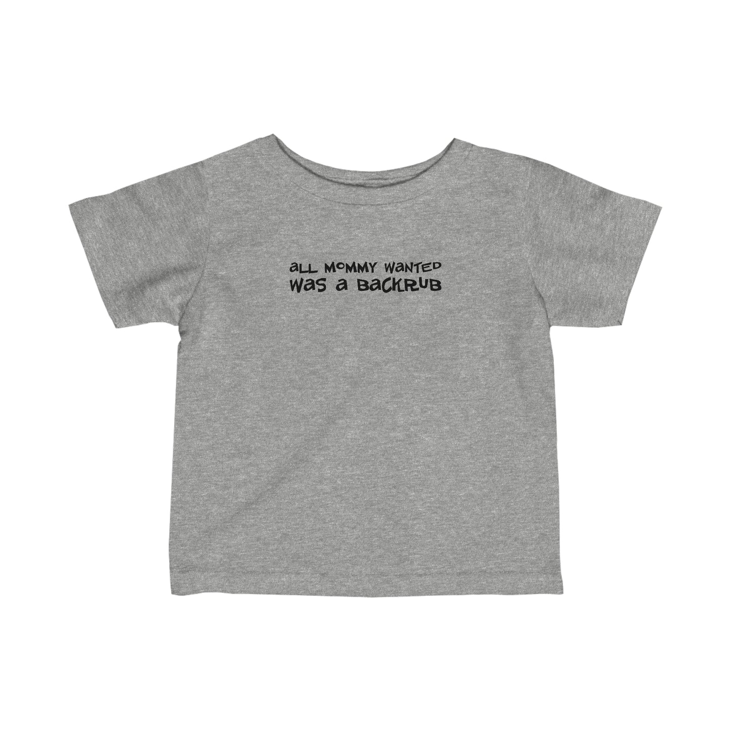 All Mommy Wanted Was A Backrub - Baby T-Shirt