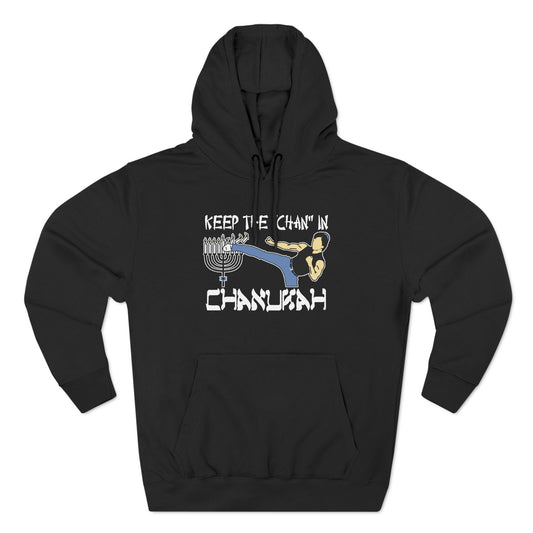 Keep The Chan In Chanukah - Hoodie