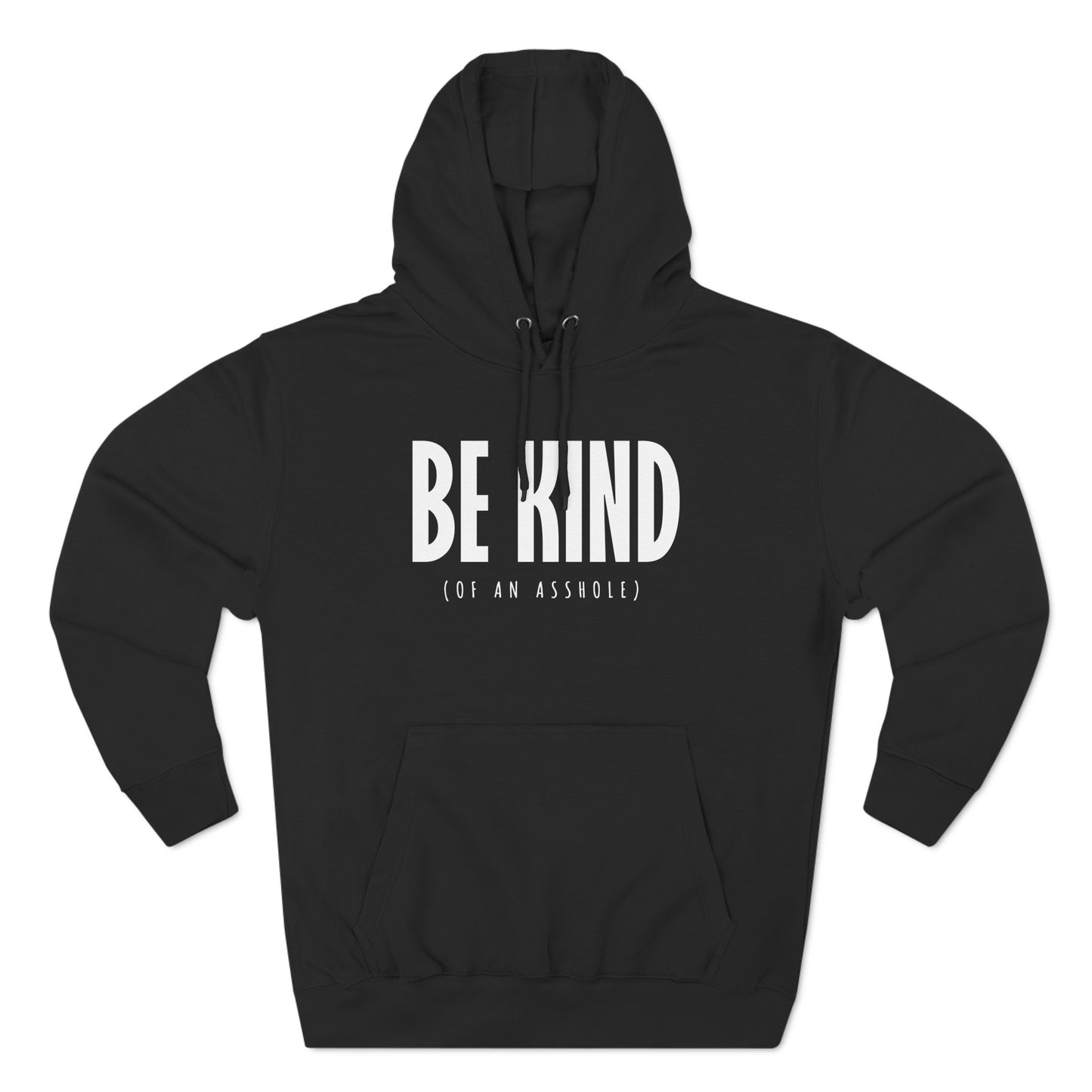 Be Kind (Of An Asshole) - Hoodie