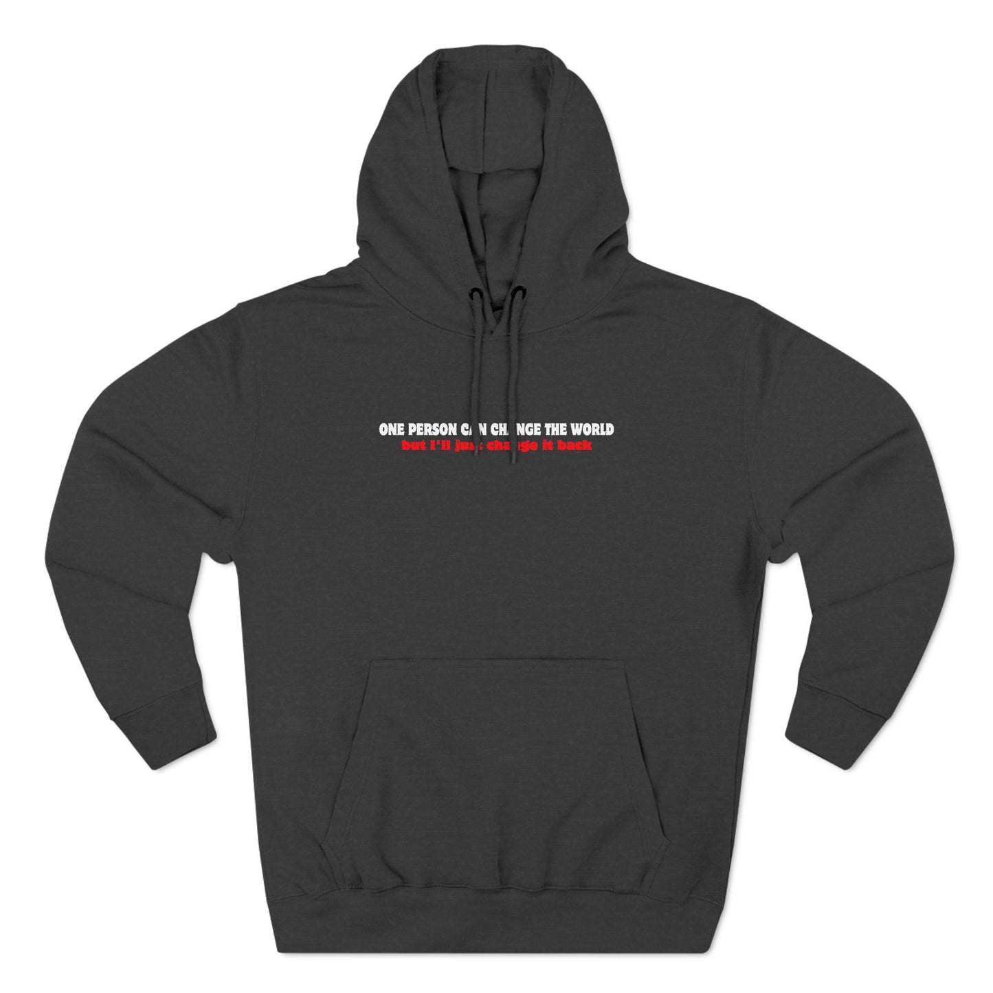 One Person Can Change The World - But I'll Just Change It Back - Hoodie