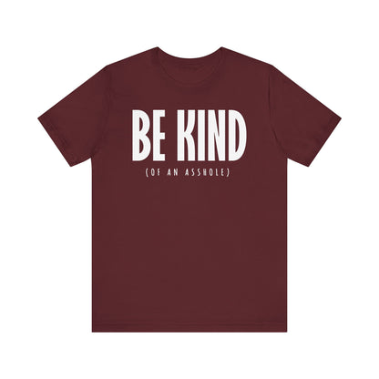 Be Kind (Of An Asshole) - Men's T-Shirt