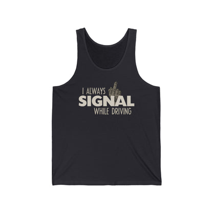 I Always Signal While Driving  - Unisex Tank