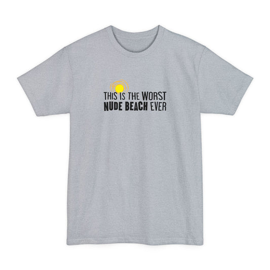 This Is The Worst Nude Beach Ever - Men's Tall T-Shirt