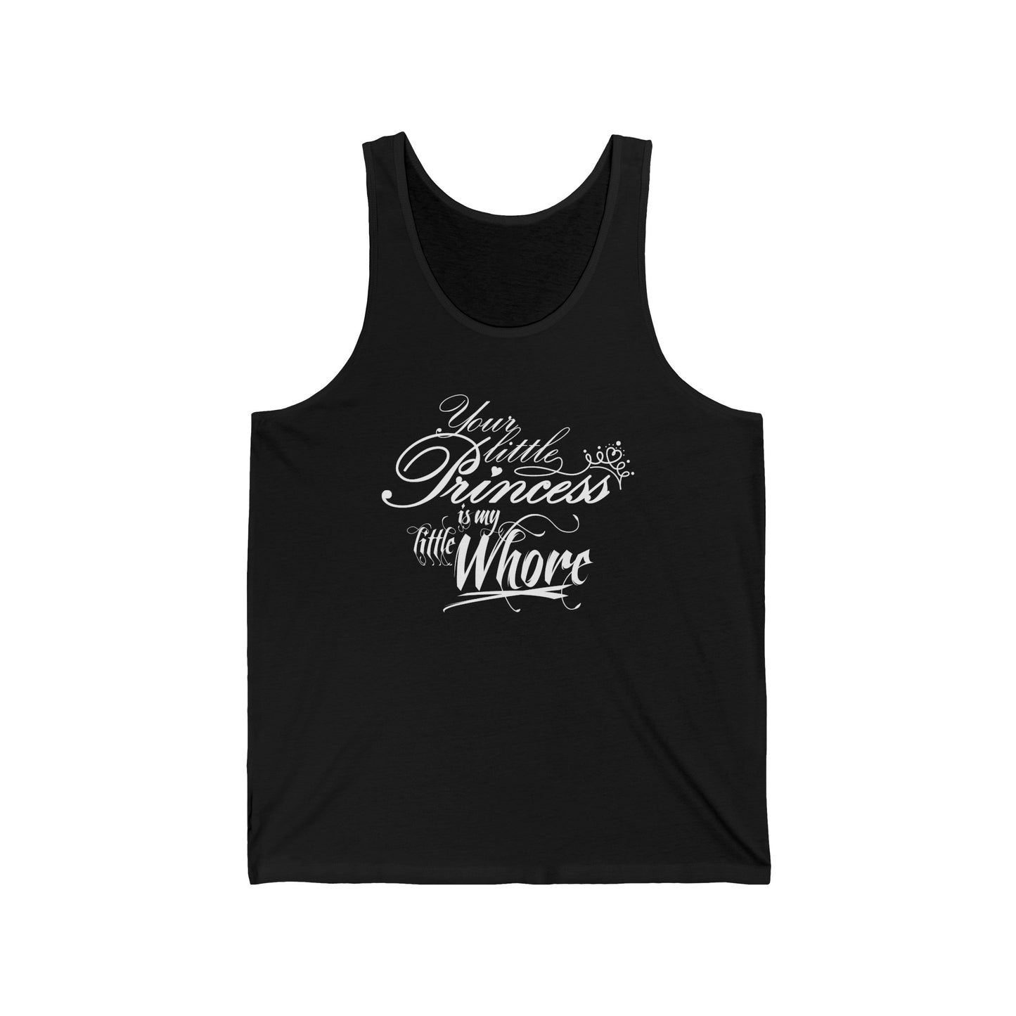 Your Little Princess Is My Little Whore - Unisex Tank