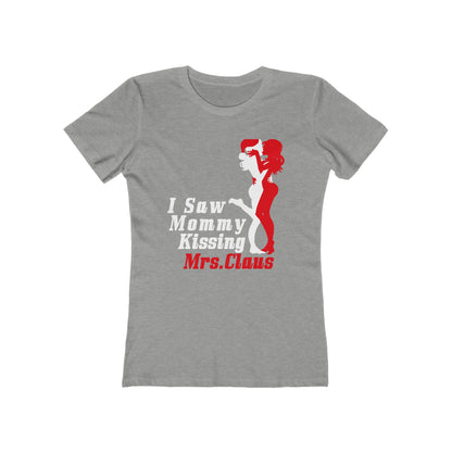 I Saw Mommy Kissing Mrs. Claus - Women’s T-Shirt